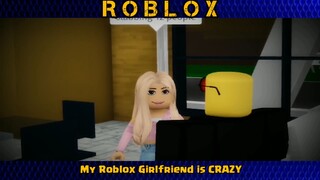 My Roblox Girlfriend is CRAZY