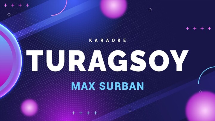 Turagsoy - Max Surban [Karaoke Version]