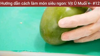 Hướng dẫn cách làm món siêu ngon: Vịt Ủ Muối🦆 #12