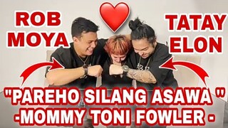 "PAREHO SILANG ASAWA SA PUSO AT PANINGIN KO" -MOMMY TONI FOWLER- TORO FAMILY | ROB MOYA | TATAY ELON