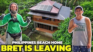 GOODBYE BRET - Leaving The Philippines? Canadian Beach Home Life Is Over!