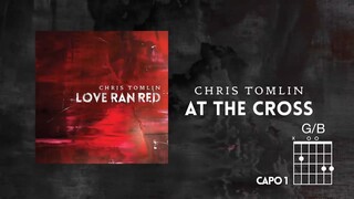 Chris Tomlin - At The Cross (Love Ran Red) (Lyrics & Chords)