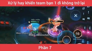 Xử lý hay khiến team bạn 1 đj không trở lại #7