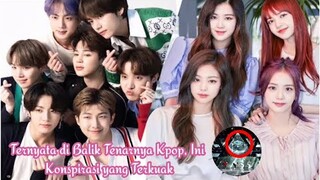 Ternyata di Balik Tenarnya Kpop, Ini 4 Konspirasi yang Terkuak!