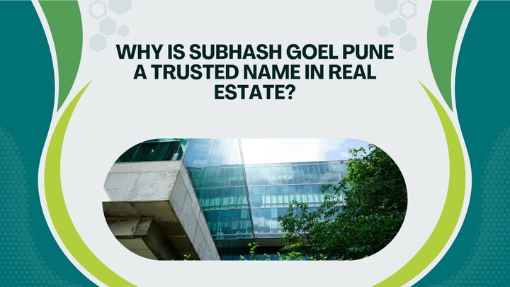 Why is Subhash Goel Pune a trusted name in real estate