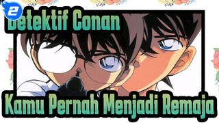 Detektif Conan [Conan / Ingatan] Conan Edogawa: Kamu Pernah Menjadi Remaja_2