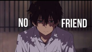 NO FRIENDS AMV ANIME