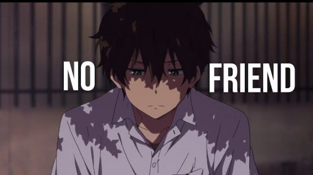 NO FRIENDS AMV ANIME