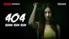 404 run run full movie 2025 subtitle indonesia