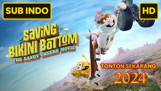 SAVING BIKINI BOTTOM: THE SANDY CHEEKS MOVIE 2024 SUB INDO