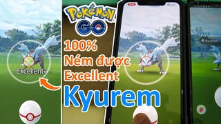 Chi tiết cách ném Excellent boss Kyurem bao thành công trong Pokemon GO