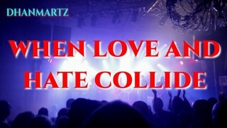 WHEN LOVE AND HATE COLLIDE (LIVE BAND)