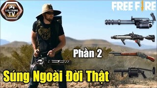 Súng Trong Game Free Fire Ngoài Đời Thật Sẽ Như Thế Nào (Phần 2) | Lưu Trung TV