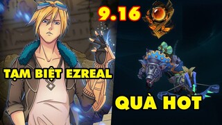 TOP 7 thay đổi cực HOT trong LMHT 9.16: Chính thức tạm biệt Ezreal, Quà tặng Vinh Danh 5 quá chất