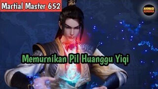 Martial Master 652 ‼️Memurnikan Pil Huanggu Yiqi