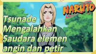 Tsunade Mengalahkan Saudara elemen angin dan petir