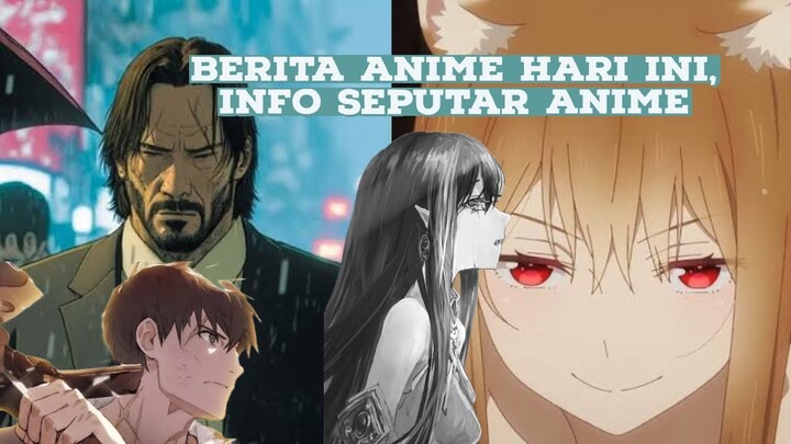 Berita anime: john wick, the new gate, spice and wolf, dll.🍌🍌