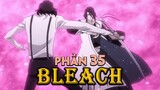 Tóm Tắt Anime: Bleach Sứ Mệnh Tử Thần ( Phần 35 ) Mọt Đi Mine Anime