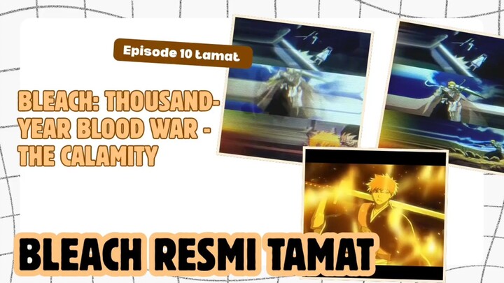 Bleach: Thousand-Year Blood War The Calamity eps 10 end - Bleach resmi tamat dengan generasi penerus