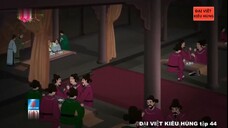 44 Đại Việt kiêu hùng - Sự cương trực của thái phó Tô Hiến Thành và thói ăn chơi của vua Lý Cao Tông