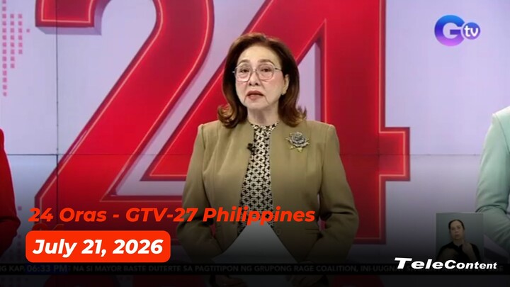 [Clip] 24 Oras - GTV-27 Philippines - July 21, 2026