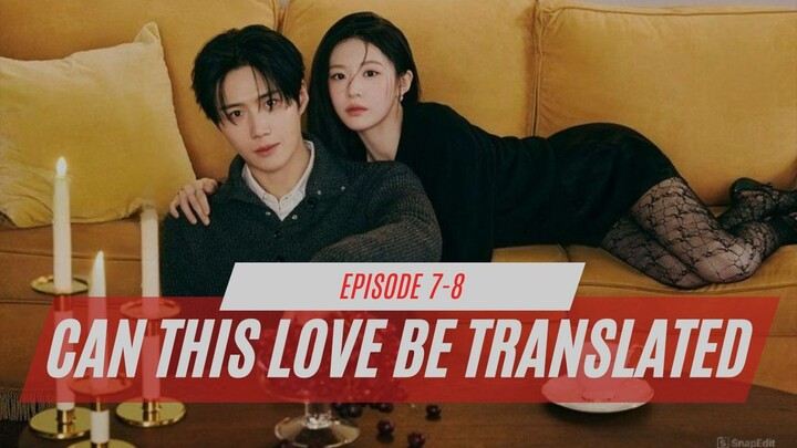 CAN THIS LOVE BE TRANSLATED? - Episode 7-8