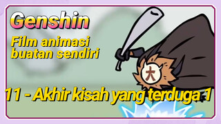 [Genshin Impact, Film animasi buatan sendiri] 11 - Akhir kisah yang terduga 1