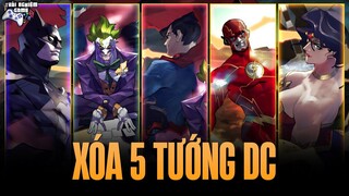 Chính Thức XÓA 5 TƯỚNG DC: Superman, joker, flash, batman, wonder woman | TNG liên quân mobile