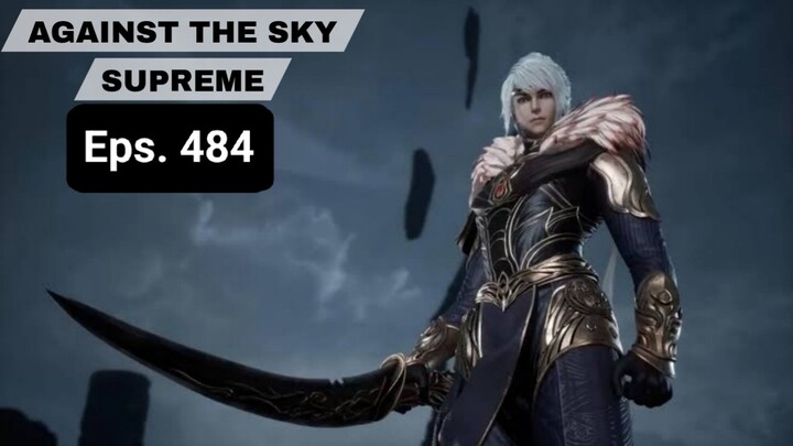 Against The Sky Supreme episode 484 sub indo
