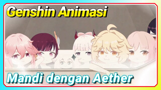 [Genshin Impact Animasi] Mandi dengan Aether