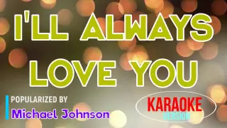 I'll Always Love You - Michael Johnson | Karaoke Version |HQ 🎼📀▶️