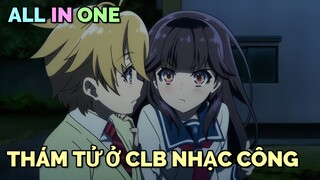 ALL IN ONE: THÁM TỬ Ở CÂU LẠC BỘ NHẠC CÔNG | TÓM TẮT ANIME | Chú bé M