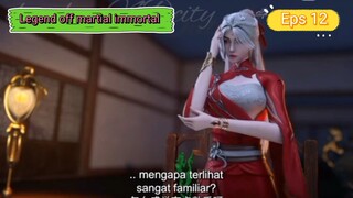 Legend off martial immortal Eps 12