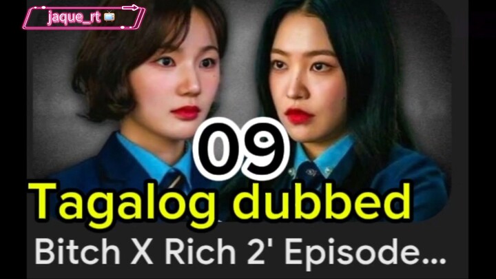Title:  BITCH X RICH 2 | kdrama | Tagalog dubbed | episode 09