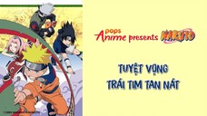 Naruto Tập 172 - Tuyệt Vọng. Trái Tim Tan Nát