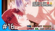 [FANDUB INDO] ALERT⛔ANIME BL20+⛔ - The Perfect Prince Loves me, His Rival #16