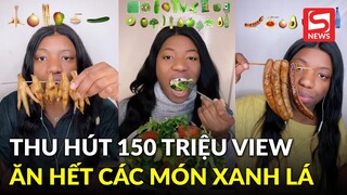 Xôn xao cô gái hút gần 150 triệu view với thử thách ăn hết các món màu xanh lá