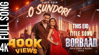 Sundori (ও সুন্দরী) - Full Song | Borbaad | Shakib Khan | Nusrat Jahan | Idhika | Fan made