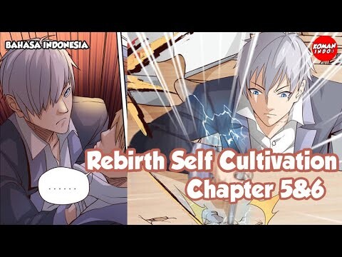 Rebirth Self Cultivation Chapter 5 dan 6 Bahasa indonesia