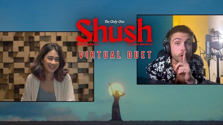 Rahmania Astrini ft. Conor Matthews - Shush (The Only One) (Virtual Duet Version)
