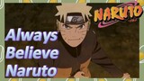 Always Believe Naruto