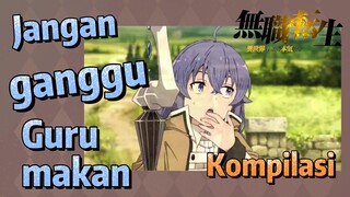 [Mushoku Tensei] Kompilasi | Jangan ganggu Guru makan