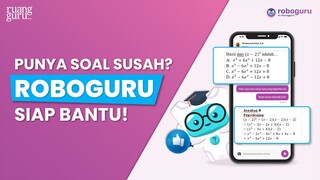 Gak Usah Bingung Lagi Kalo Punya Soal Susah, Kan Ada Roboguru!