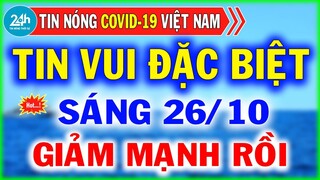 Tin Tức Covid-19 Mới Nhất Sáng Ngày 26/10 | Dịch Virus Corona Việt Nam Hôm Nay