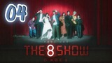 The 8 Show [ EP4 ] [ 1080 ] [ ENG SUB ]