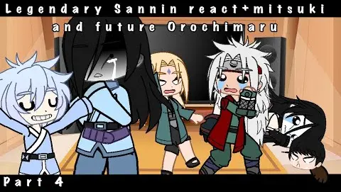 Legendary Sannin react+mitsuki and future Orochimaru part 4•read desc•