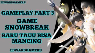 Baru tauu di game Snowbreak bisa mancing   Melanjutkan Gameplay part 3 game Snowbreak