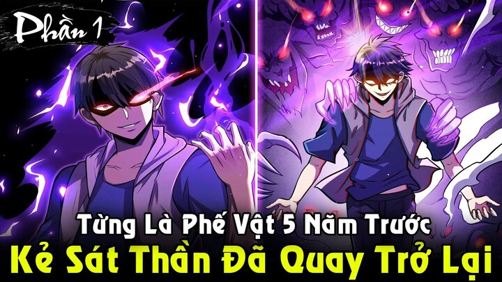 Kẻ Sát Thần Từng Là Phế Vật 5 Năm Trước Giờ Quay Lại Trả Thù | Full Phần 1 REVIEW TRUYỆN TRANH