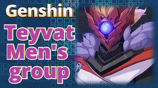 Teyvat Men's group