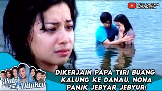 DIKERJAIN PAPA TIRI BUANG KALUNG KE DANAU, NONA PANIK JEBYAR JEBYUR! - PUTRI YANG DITUKAR